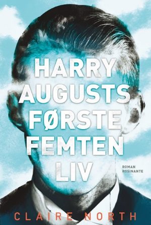 Harry Augusts Første Femten Liv - Claire North - Bog