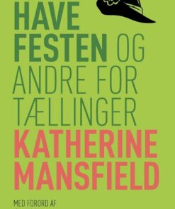 Havefesten Og Andre Fortællinger - Katherine Mansfield - Bog