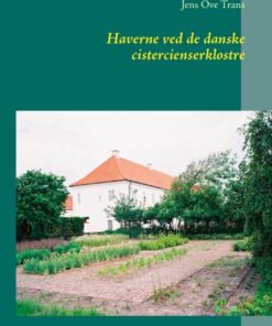Haverne Ved De Danske Cistercienserklostre - Jens Ove Trans - Bog