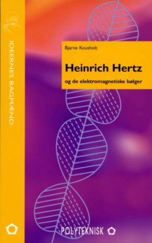 Heinrich Hertz og de elektromagnetiske bølger (Bog)