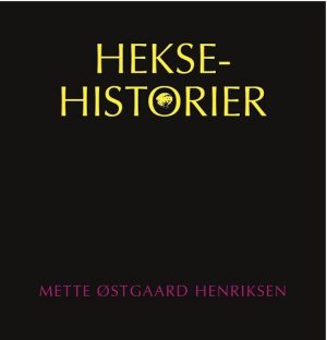 Heksehistorier - Mette østgaard Henriksen - Bog