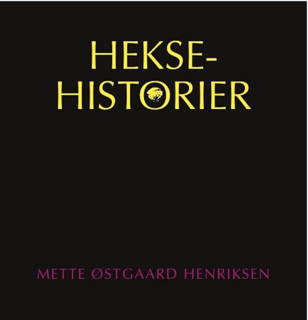 Heksehistorier - Mette østgaard Henriksen - Bog