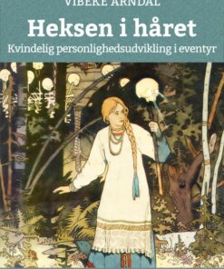 Heksen i håret - Kvindelig personlighedsudvikling i eventyr (E-bog)