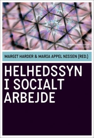 Helhedssyn I Socialt Arbejde - Maria Appel Nissen - Bog