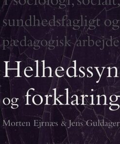 Helhedssyn Og Forklaring - Morten Ejrnæs - Bog