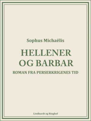 Hellener Og Barbar. Roman Fra Perserkrigenes Tid - Sophus MichaÃ«lis - Bog