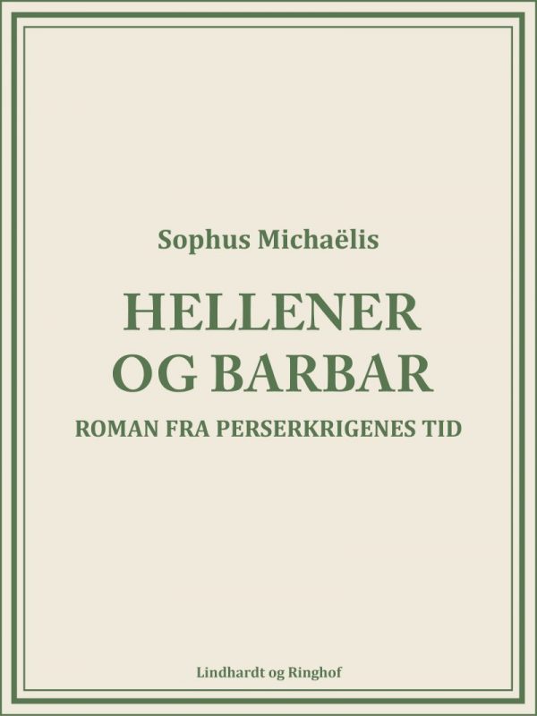 Hellener Og Barbar. Roman Fra Perserkrigenes Tid - Sophus MichaÃ«lis - Bog