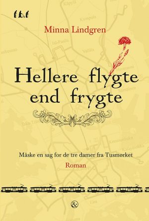 Hellere Flygte End Frygte - Minna Lindgren - Bog