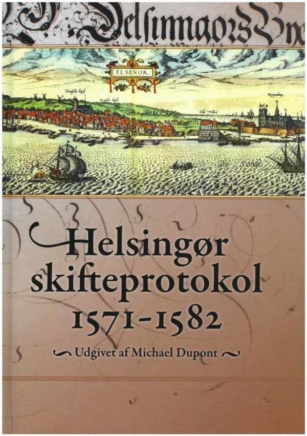 Helsingør Skifteprotokol 1571-1582 - Michael Dupont - Bog