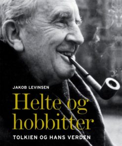 Helte og hobbitter - Tolkien og hans verden (E-bog)