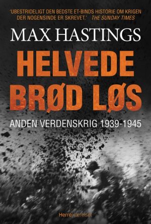 Helvede Brød Løs - Max Hastings - Bog