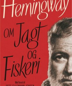 Hemingway Om Jagt Og Fiskeri - Ernest Hemingway - Bog
