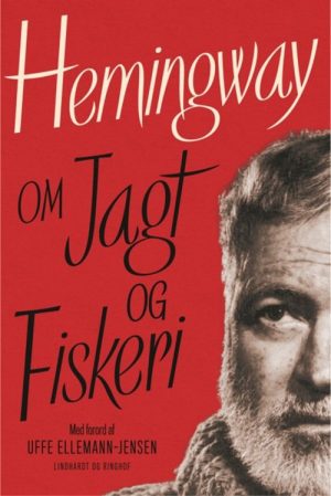 Hemingway Om Jagt Og Fiskeri - Ernest Hemingway - Bog