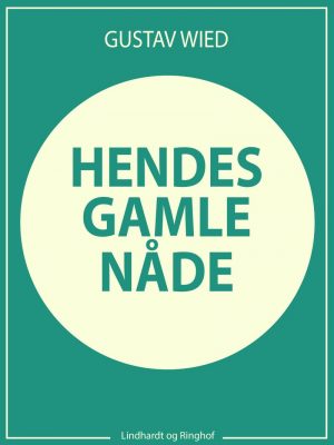 Hendes Gamle Nåde - Gustav Wied - Bog