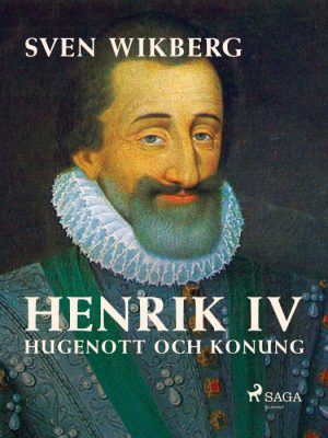 Henrik IV : Hugenott och konung (E-bog)
