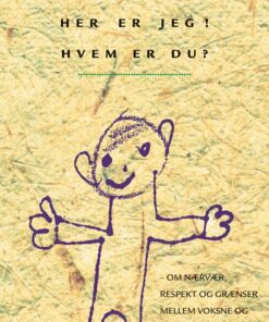 Her Er Jeg! Hvem Er Du? - Jesper Juul - Bog