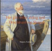 Her Går Solen Aldrig Ned - Drachmann Og Skagen - Hans Gregersen - Bog