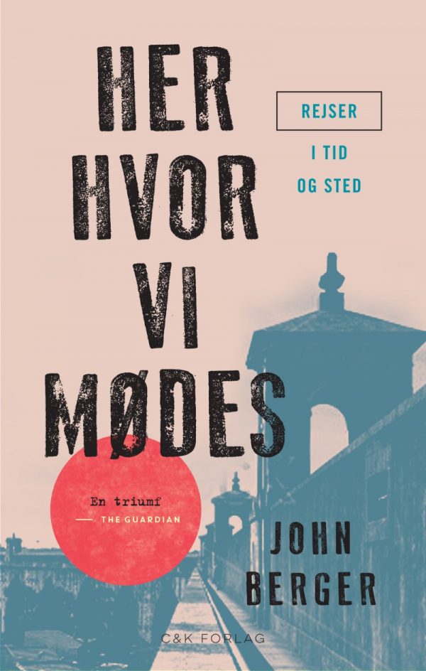 Her, Hvor Vi Mødes - John Berger - Bog