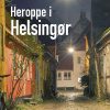 Heroppe I Helsingør - Jan Horn Petersen - Bog