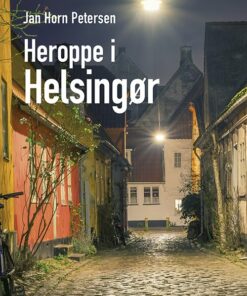 Heroppe I Helsingør - Jan Horn Petersen - Bog