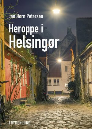 Heroppe I Helsingør - Jan Horn Petersen - Bog