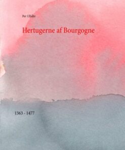 Hertugerne Af Bourgogne - Per Ullidtz - Bog