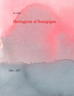 Hertugerne Af Bourgogne - Per Ullidtz - Bog