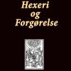 Hexeri Og Forgørelse. Gamle Danske Trylleformler - F. Ohrt - Bog
