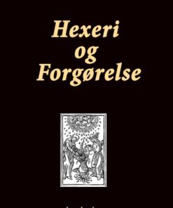 Hexeri Og Forgørelse. Gamle Danske Trylleformler - F. Ohrt - Bog