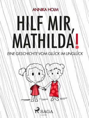 Hilf mir, Mathilda! : eine Geschichte vom Glück im Unglück (E-bog)