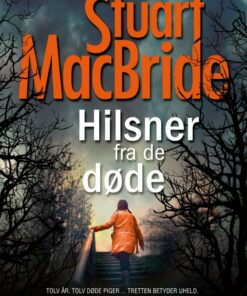 Hilsner Fra De Døde - Stuart Macbride - Bog