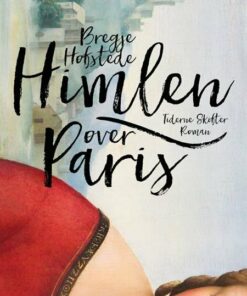 Himlen Over Paris - Bregje Hofstede - Bog