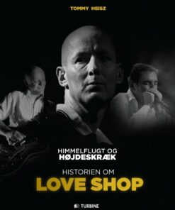 Himmelflugt Og Højdeskræk - Historien Om Love Shop - Tommy Heisz - Bog