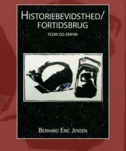 Historiebevidsthed/fortidsbrug - Bernard Eric Jensen - Bog