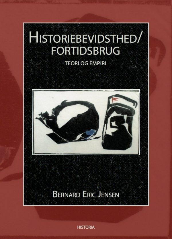 Historiebevidsthed/fortidsbrug - Bernard Eric Jensen - Bog