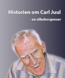 Historien Om Carl Juul - En Silkeborgenser - Torben Rasmusen - Bog