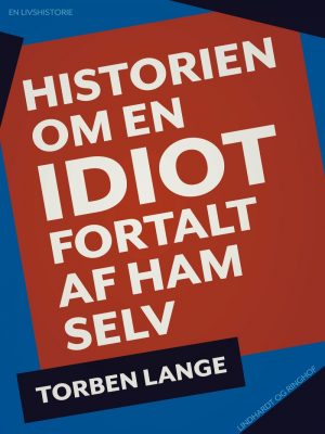 Historien Om En Idiot: Fortalt Af Ham Selv - Torben Lange - Bog