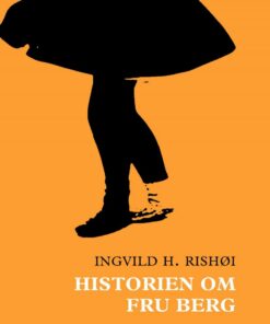 Historien Om Fru Berg - Ingvild H. Rishøi - Bog