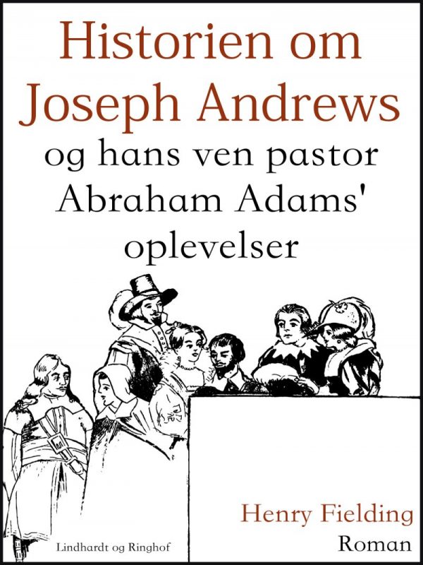 Historien Om Joseph Andrews Og Hans Ven Pastor Abraham Adams Oplevelser - Henry Fielding - Bog