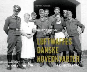 Historien Om Luftwaffes Danske Hovedkvarter I Skanderborg - Leif Juul Pedersen - Bog