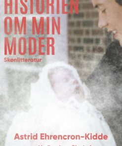 Historien Om Min Moder - Astrid Ehrencron-kidde - Bog