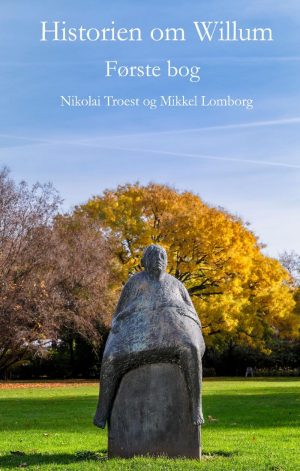 Historien Om Willum, Første Bog - Nikolai Troest - Bog
