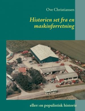 Historien Set Fra En Maskinforretning - Ove Christiansen - Bog