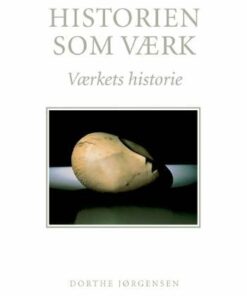Historien Som Værk - Dorthe Jørgensen - Bog