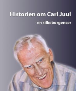 Historien om Carl Juul - en silkeborgenser (Bog)