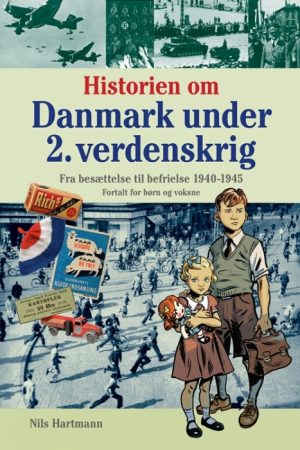 Historien om Danmark under 2. verdenskrig - fortalt for børn og voksne (Bog)