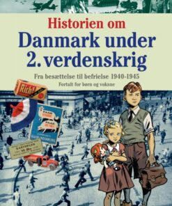 Historien om Danmark under 2. verdenskrig - fortalt for børn og voksne (E-bog)