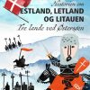 Historien om Estland, Letland og Litauen: Tre lande ved Østersøen (E-bog)