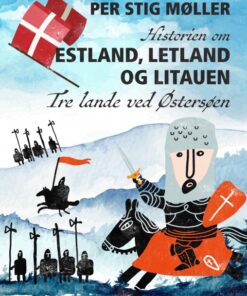 Historien om Estland, Letland og Litauen: Tre lande ved Østersøen (E-bog)