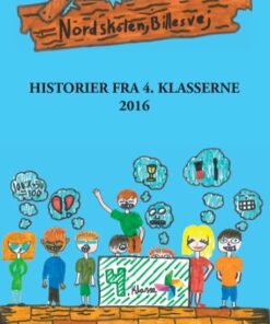 Historier Fra 4. Klasserne - 4. Klasser Nordskolen Billesvej - Bog